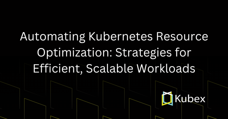 Automating Kubernetes Resource Optimization: Strategies for Efficient, Scalable Workloads