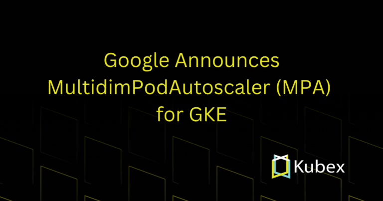 Google Announces MultidimPodAutoscaler (MPA) for GKE