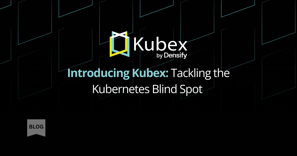 Introducing Kubex: Tackling the Kubernetes Blind Spot 