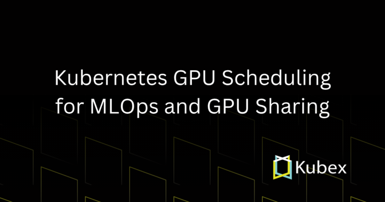 Kubernetes GPU Scheduling for MLOps and GPU Sharing