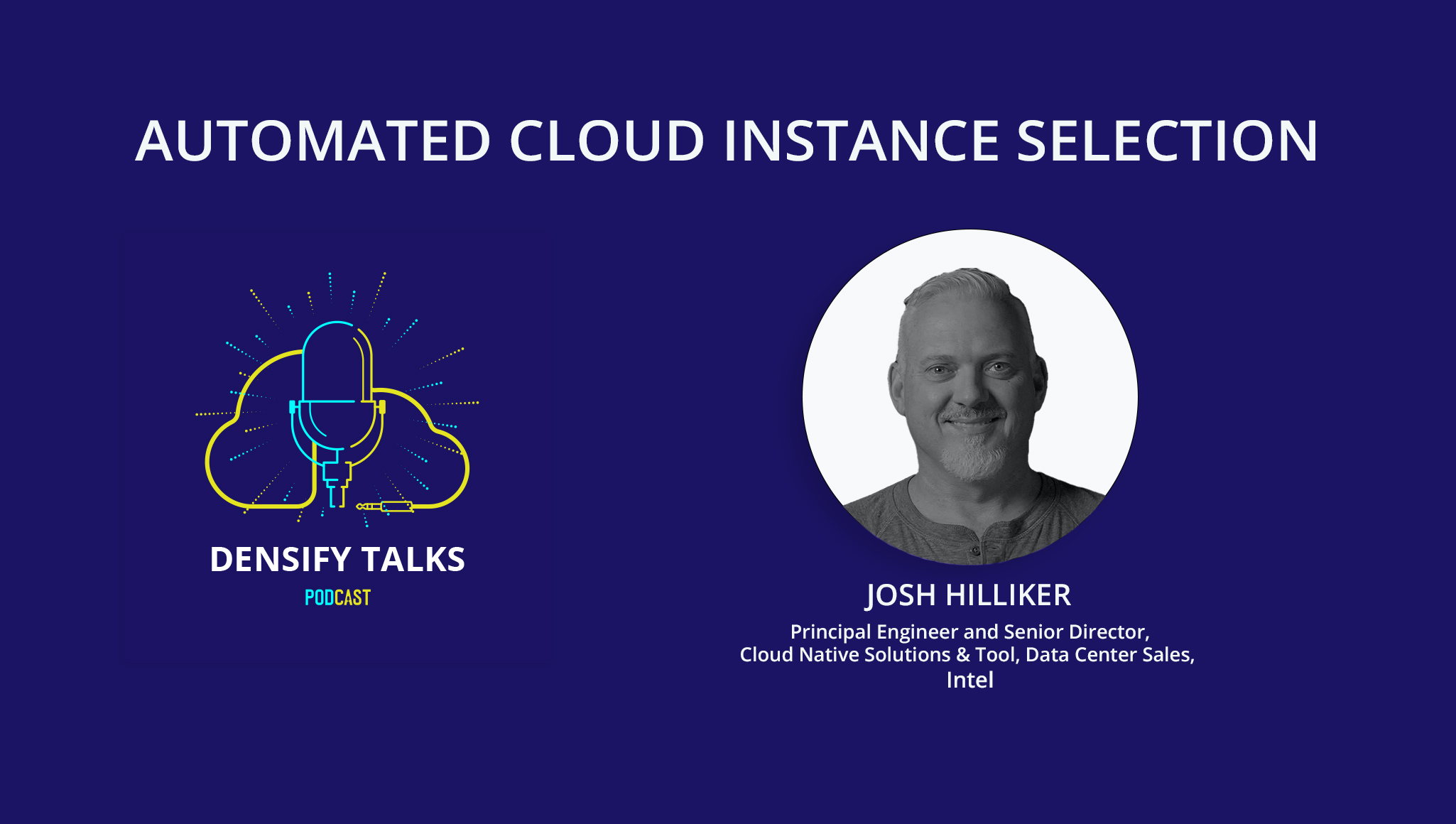 Densify Talks, Automated Cloud Instance Selection with Josh Hilliker from Intel