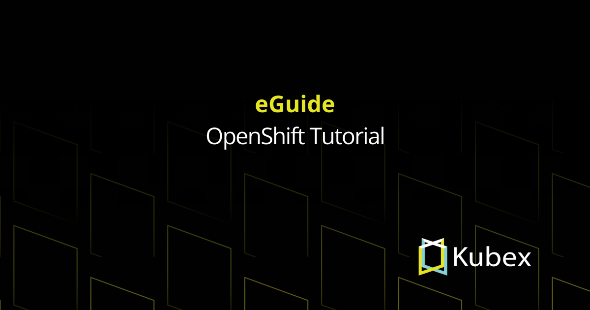 OpenShift Tutorial: The Multi-Chapter Guide With Examples
