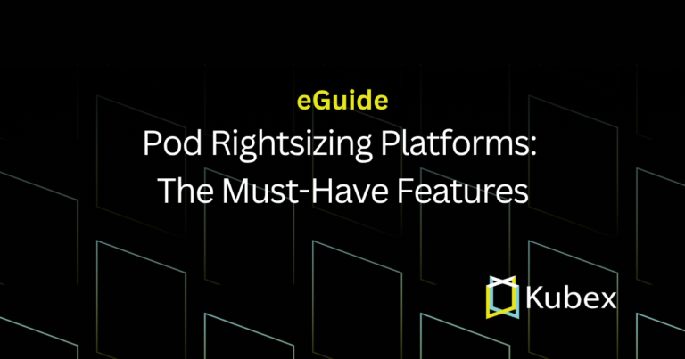 Pod Rightsizing Platforms: The Must-Have Features