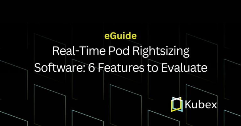Real-Time Pod Rightsizing Software: 6 Features to Evaluate
