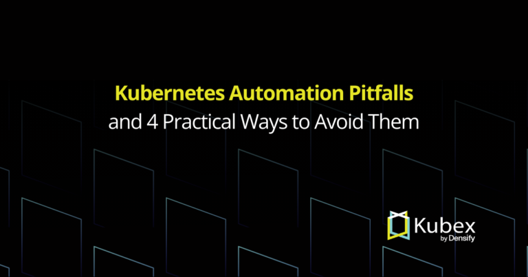 Kubernetes Automation Pitfalls and 4 Practical Ways to Avoid Them