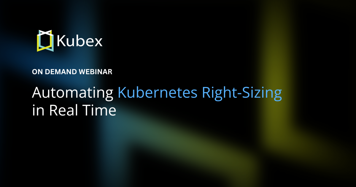 Automating Kubernetes Right-Sizing in Real Time - Kubex